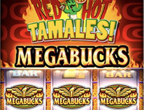 Have Fun on Megabucks® Red Hot Tamales